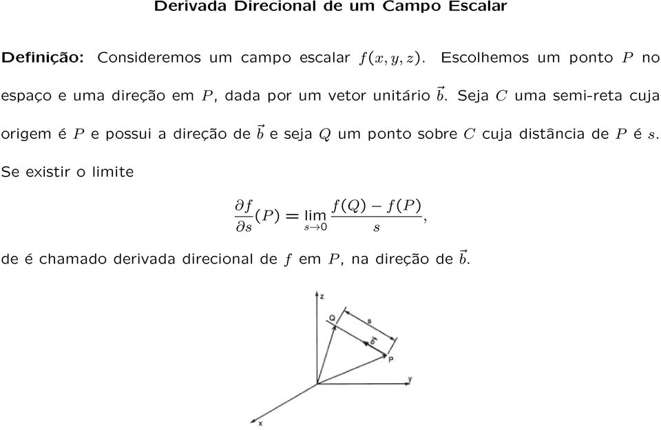 Seja C uma semi-reta cuja origem é P e possui a direção de b e seja Q um ponto sobre C cuja