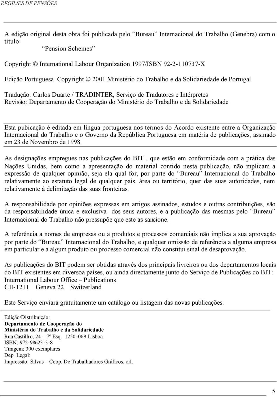 Ministério do Trabalho e da Solidariedade Esta pubicação é editada em língua portuguesa nos termos do Acordo existente entre a Organização Internacional do Trabalho e o Governo da República