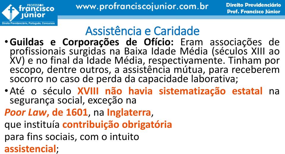 Tinham por escopo, dentre outros, a assistência mútua, para receberem socorro no caso de perda da capacidade laborativa; Até o