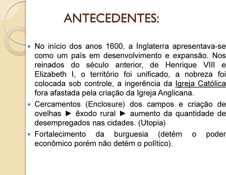 ingerência da Igreja Católica fora afastada pela criação da Igreja Anglicana.