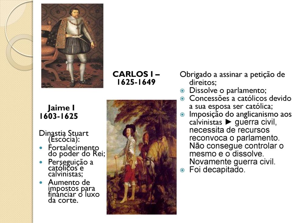 CARLOS I 1625-1649 Obrigado a assinar a petição de direitos; Dissolve o parlamento; Concessões a católicos devido a sua