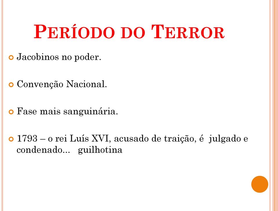 Fase mais sanguinária.