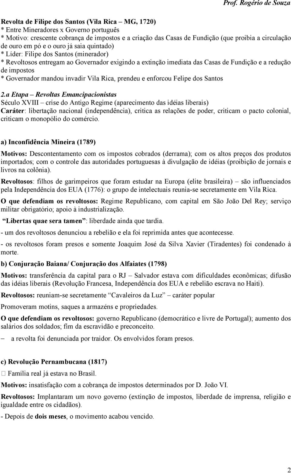 mandou invadir Vila Rica, prendeu e enforcou Felipe dos Santos 2.