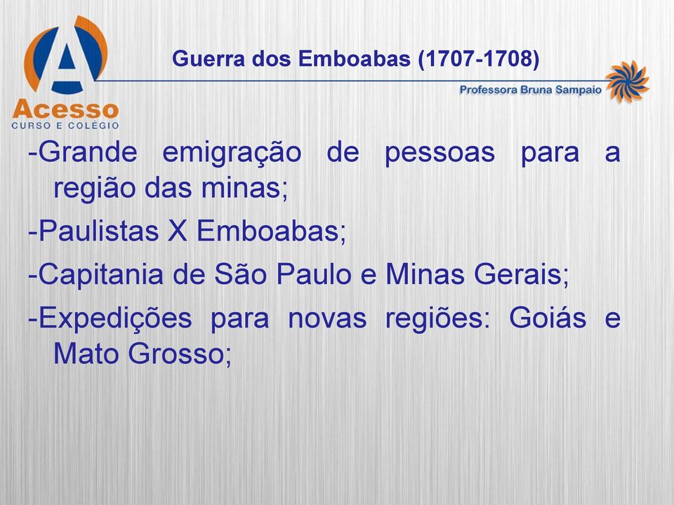 Emboabas; -Capitania de São Paulo e Minas Gerais;