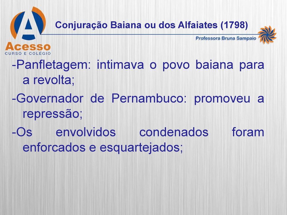 revolta; -Governador de Pernambuco: promoveu a