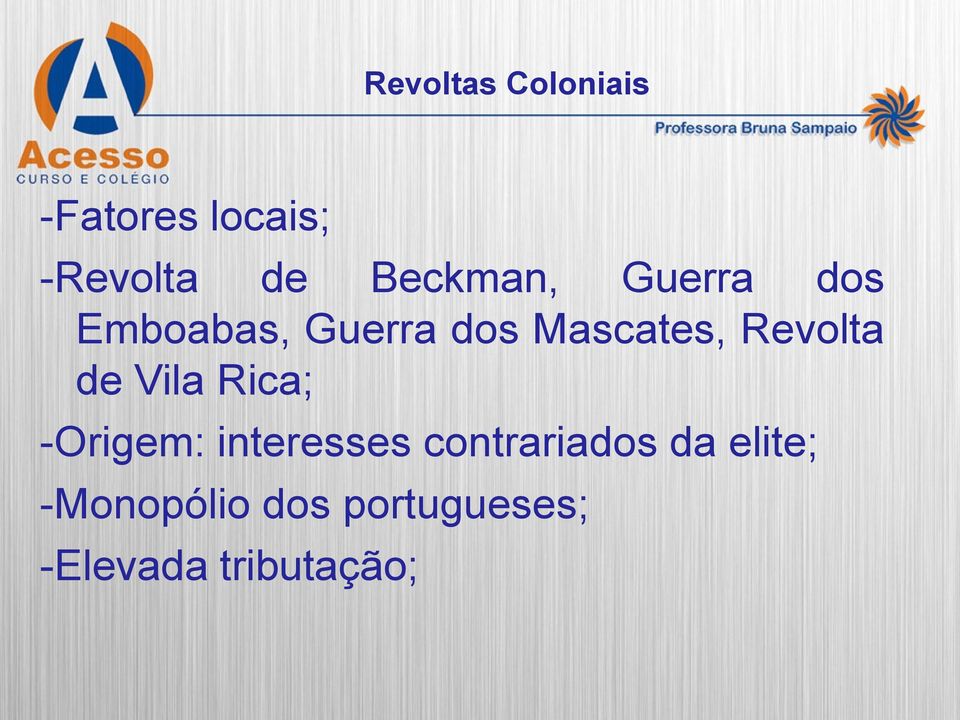 Revolta de Vila Rica; -Origem: interesses