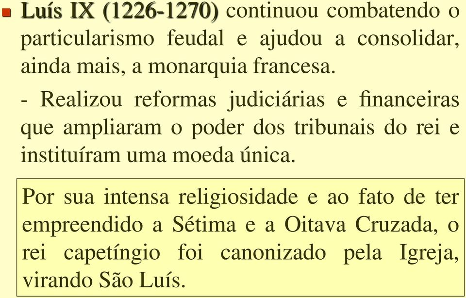 - Realizou reformas judiciárias e financeiras que ampliaram o poder dos tribunais do rei e