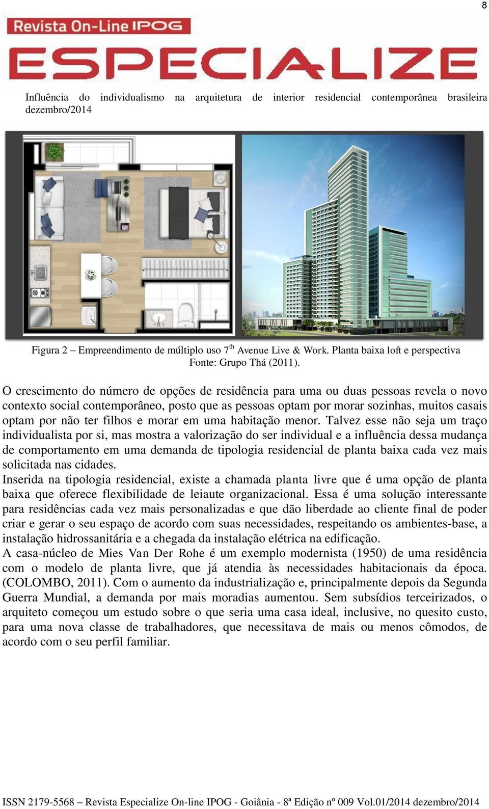 filhos e morar em uma habitação menor.