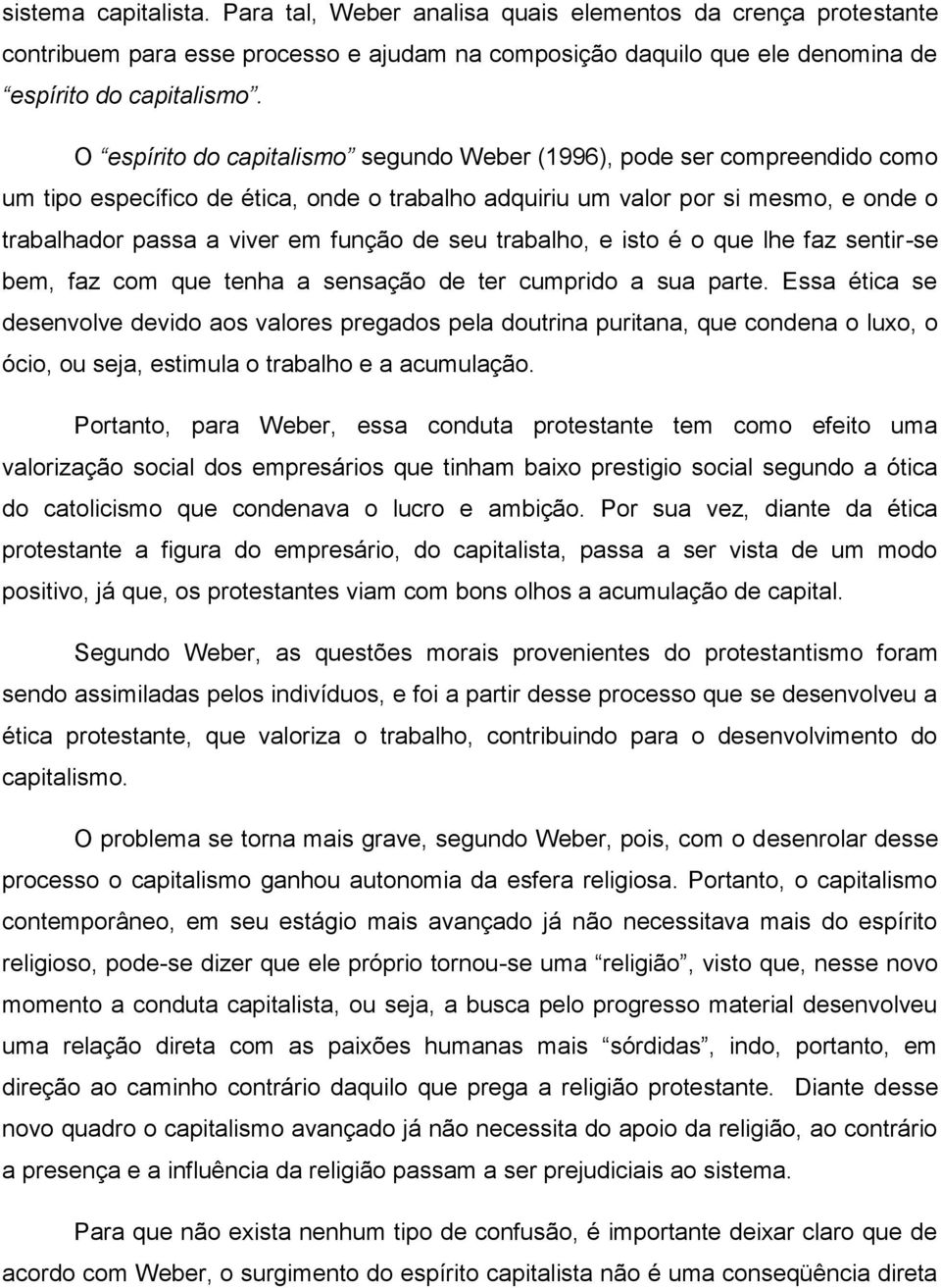 seu trabalho, e isto é o que lhe faz sentir-se bem, faz com que tenha a sensação de ter cumprido a sua parte.