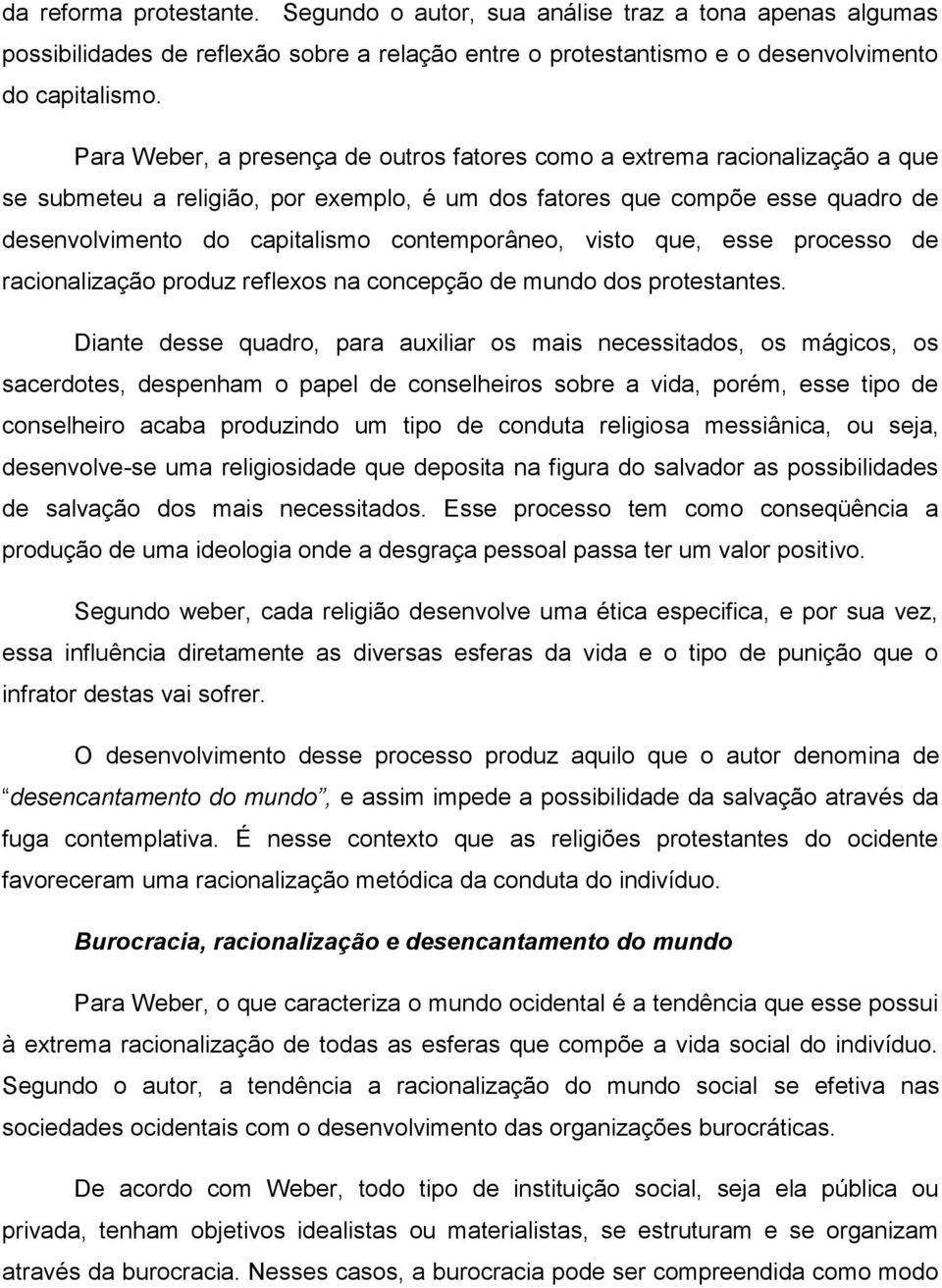 contemporâneo, visto que, esse processo de racionalização produz reflexos na concepção de mundo dos protestantes.