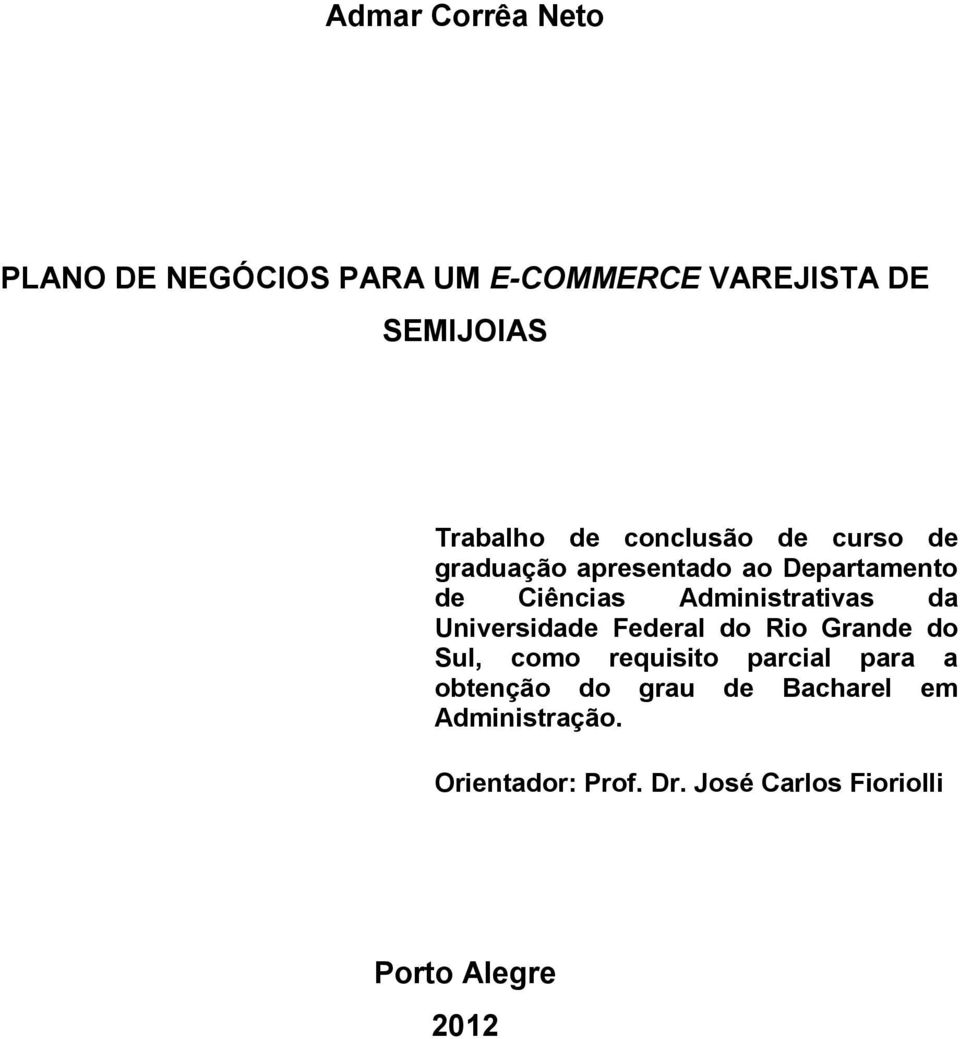 Universidade Federal do Rio Grande do Sul, como requisito parcial para a obtenção do grau