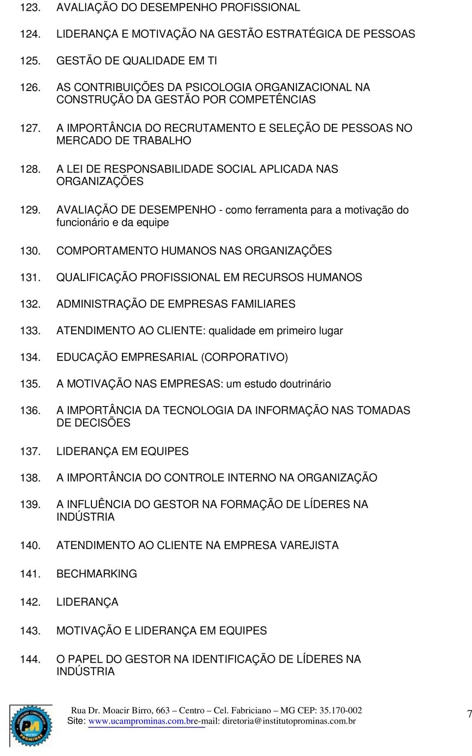 COMPETÊNCIAS A IMPORTÂNCIA DO RECRUTAMENTO E SELEÇÃO DE PESSOAS NO MERCADO DE TRABALHO A LEI DE RESPONSABILIDADE SOCIAL APLICADA NAS ORGANIZAÇÕES AVALIAÇÃO DE DESEMPENHO - como ferramenta para a