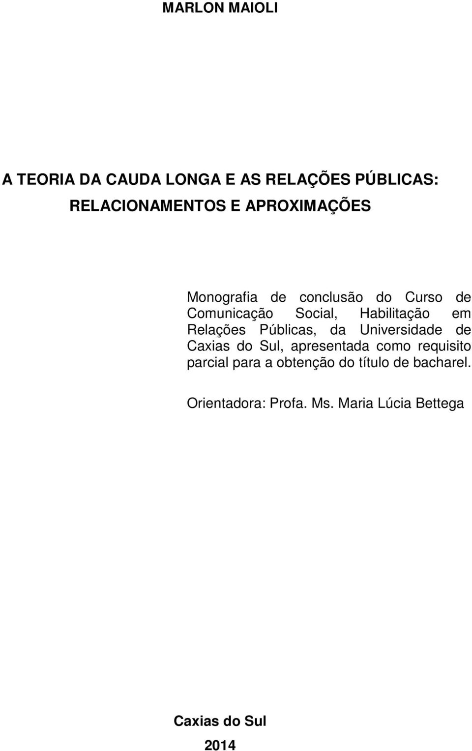 Relações Públicas, da Universidade de Caxias do Sul, apresentada como requisito parcial