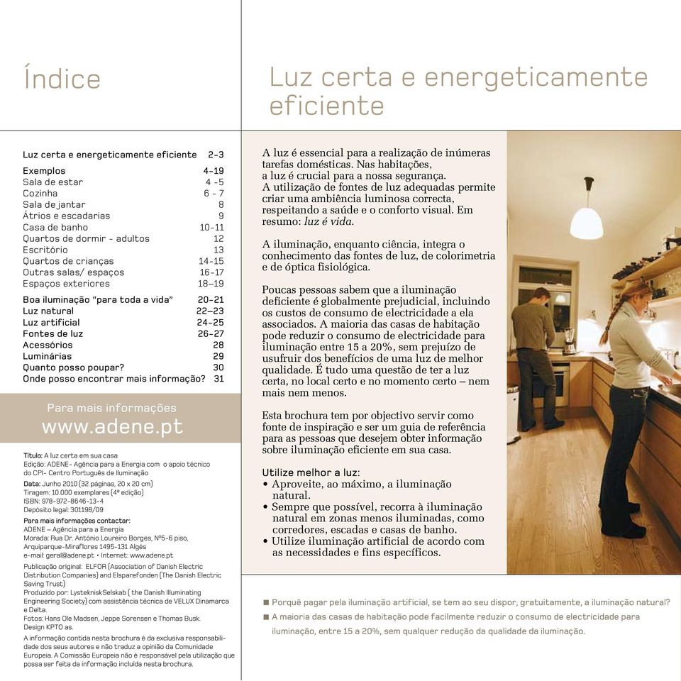 de luz 26-27 Acessórios 28 Luminárias 29 Quanto posso poupar? 30 Onde posso encontrar mais informação? 31 Para mais informações www.adene.