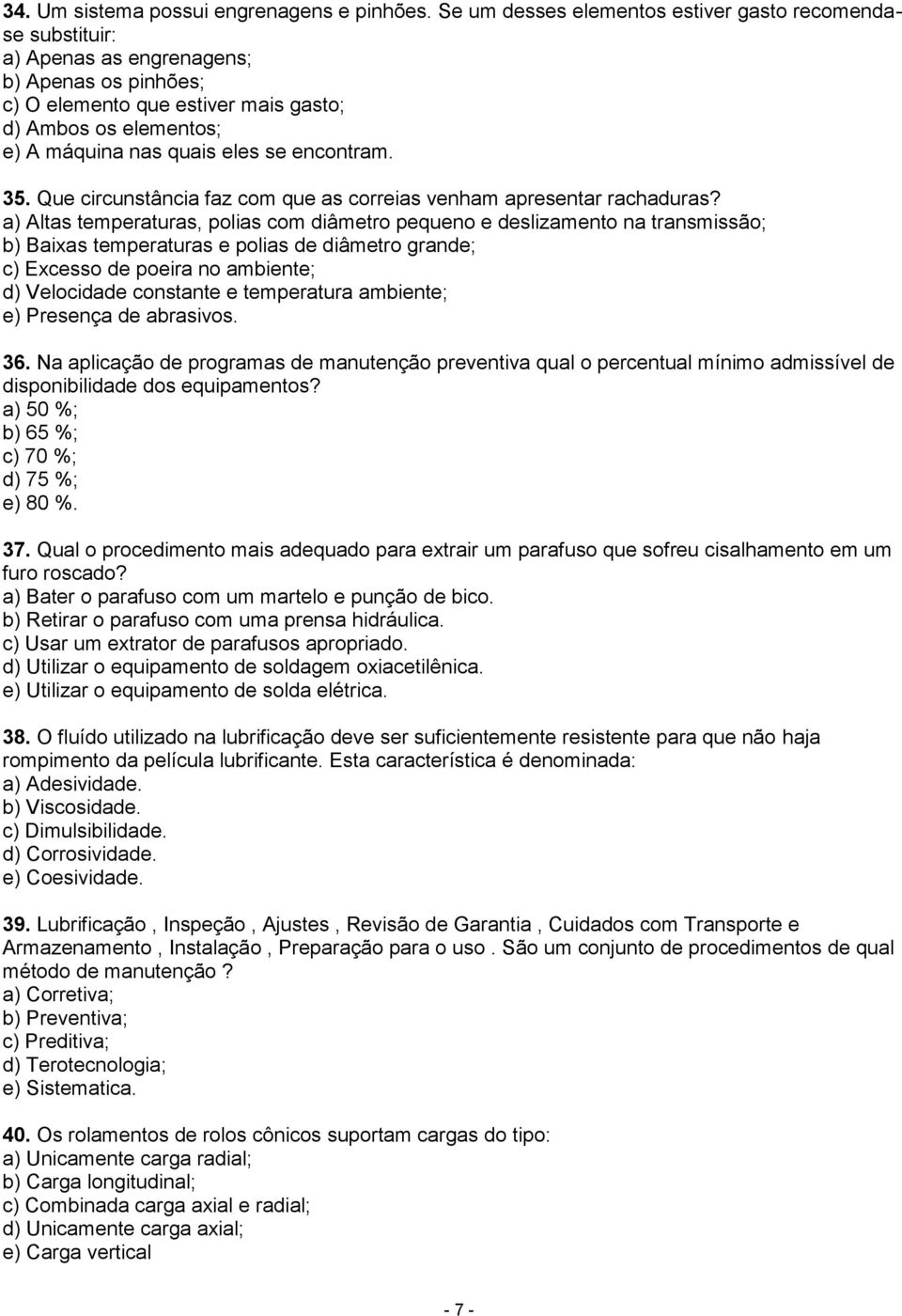 se encontram. 35. Que circunstância faz com que as correias venham apresentar rachaduras?