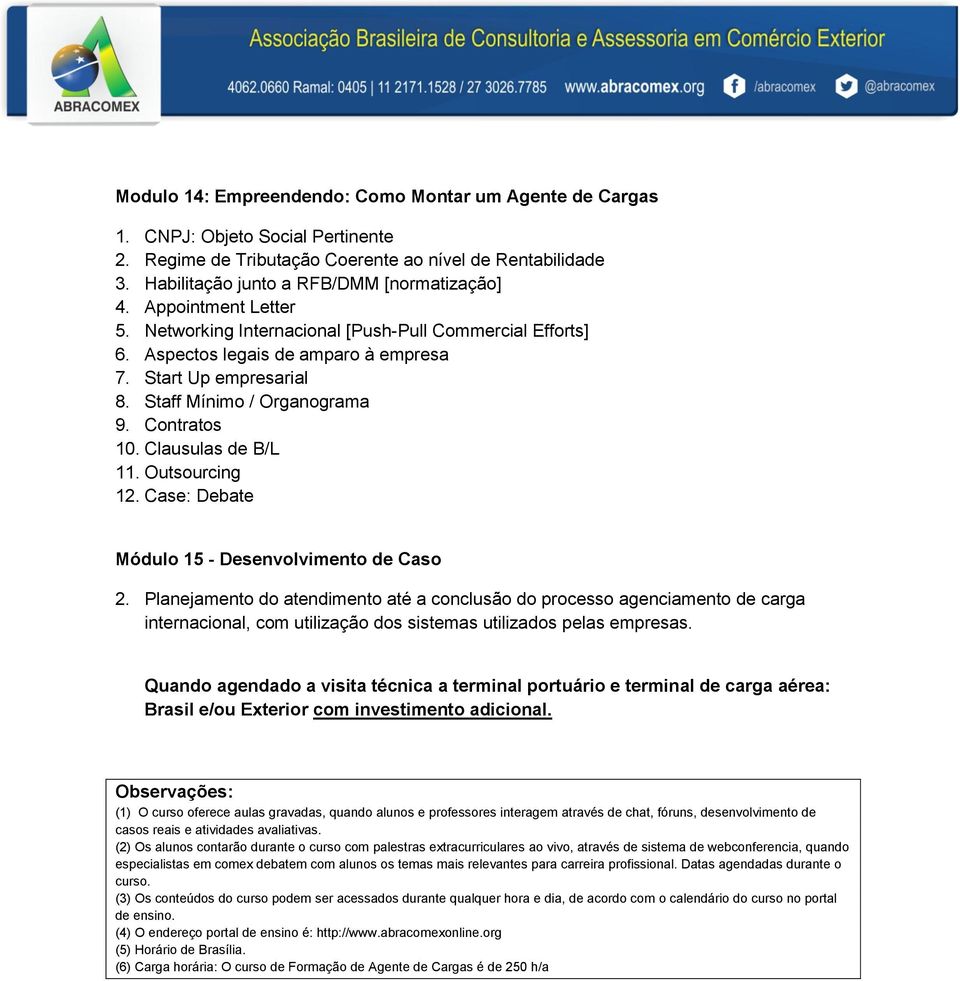 Clausulas de B/L 11. Outsourcing 12. Case: Debate Módulo 15 - Desenvolvimento de Caso 2.