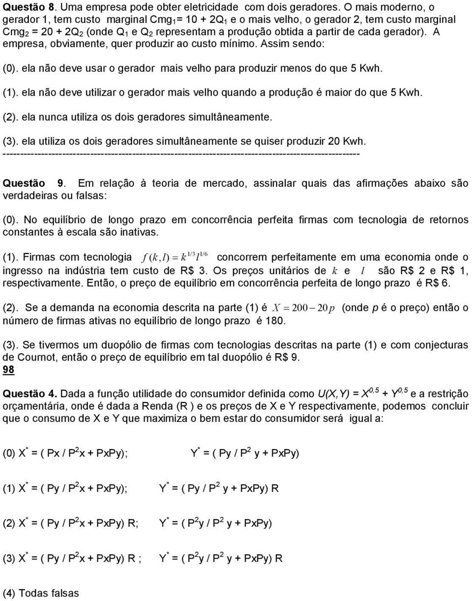 gerador). A empresa, obviamente, quer produzir ao custo mínimo. Assim sendo: (0). ela não deve usar o gerador mais velho para produzir menos do que 5 Kwh. (1).