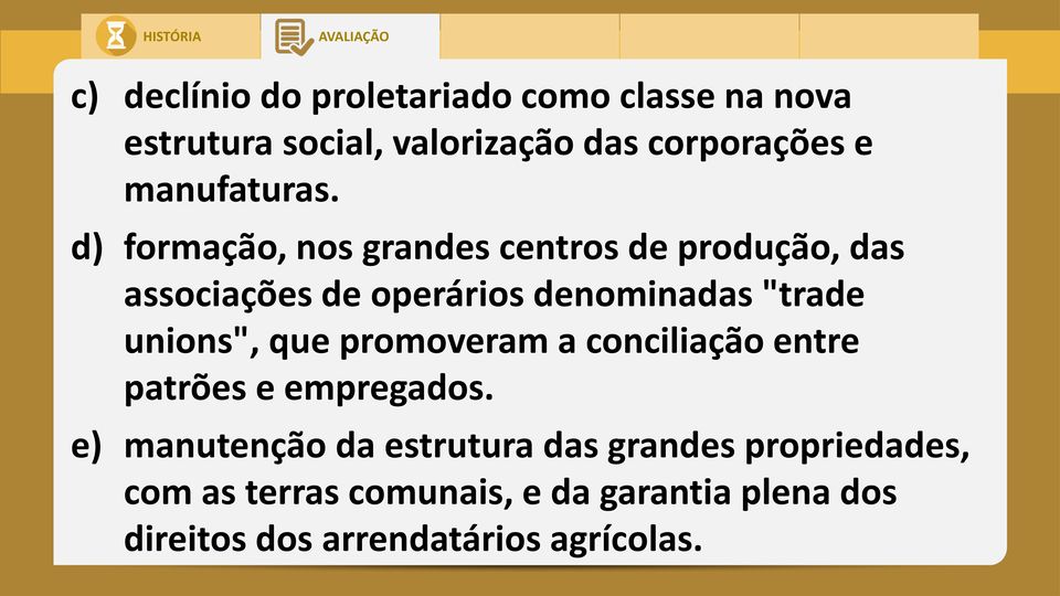 d) formação, nos grandes centros de produção, das associações de operários denominadas "trade