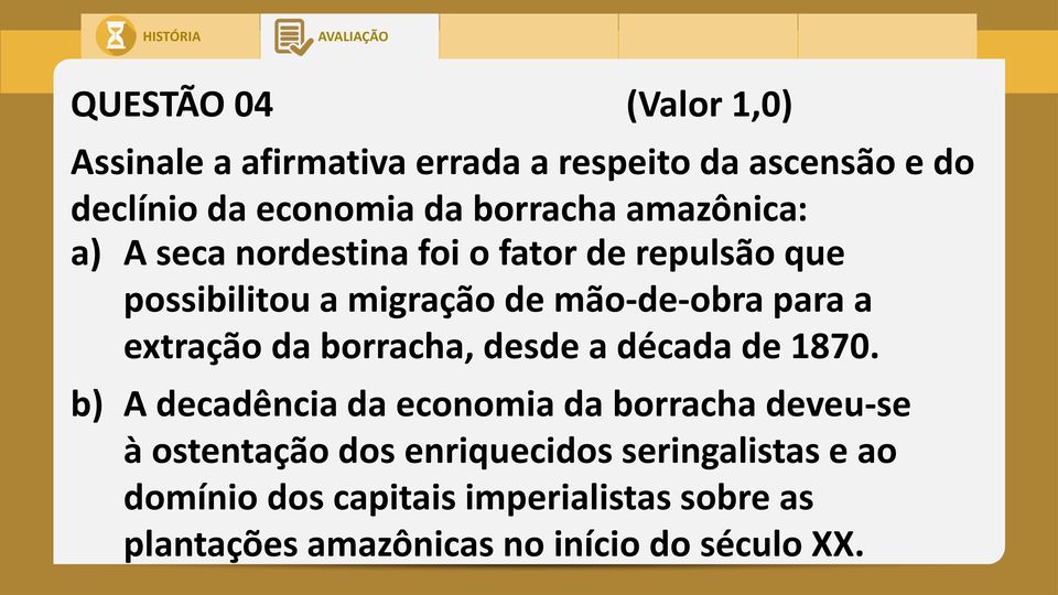 extração da borracha, desde a década de 1870.