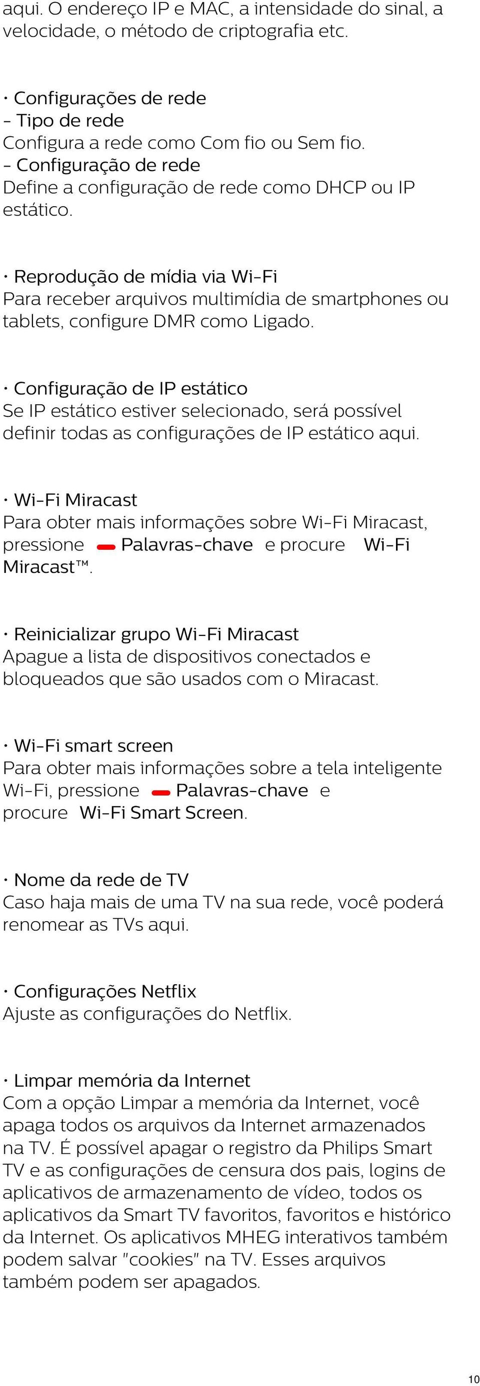 Configuração de IP estático Se IP estático estiver selecionado, será possível definir todas as configurações de IP estático aqui.