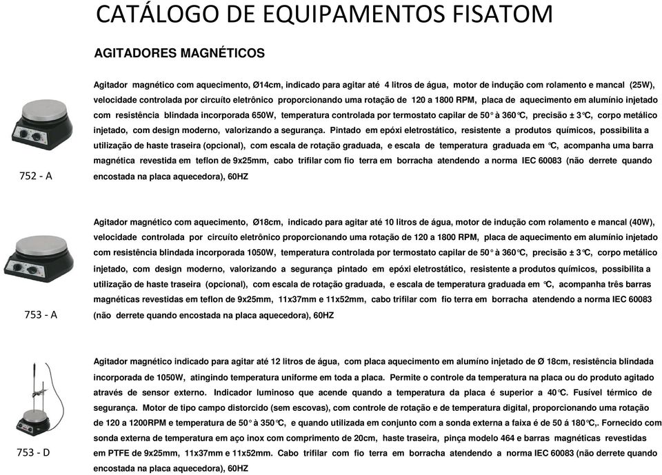 termostato capilar de 50 à 360 C, precisão ± 3 C, corpo metálico injetado, com design moderno, valorizando a segurança.