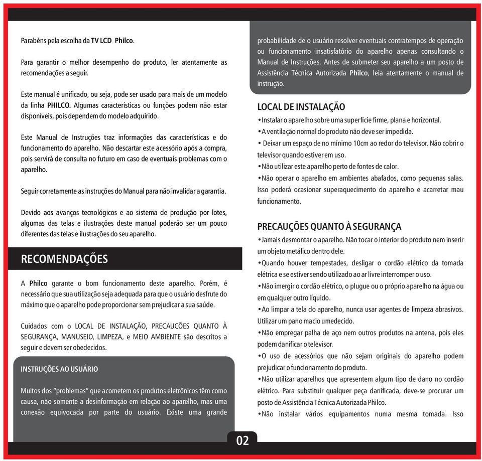 Este Manual de Instruções traz informações das características e do funcionamento do aparelho.