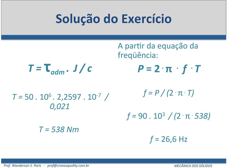 10-7 / 0,021 T = 538 Nm A par:r da equação da