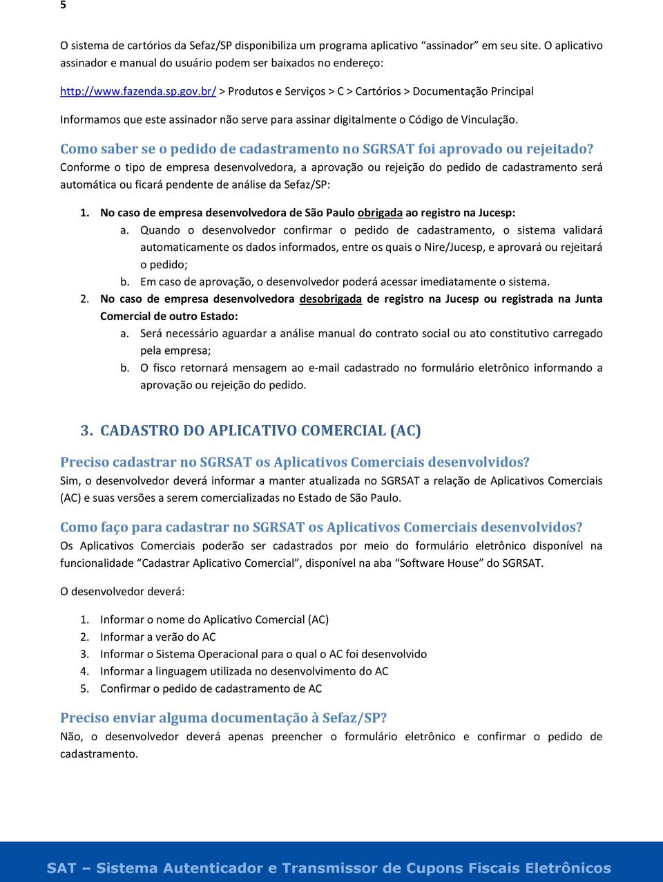 Como saber se o pedido de cadastramento no SGRSAT foi aprovado ou rejeitado?