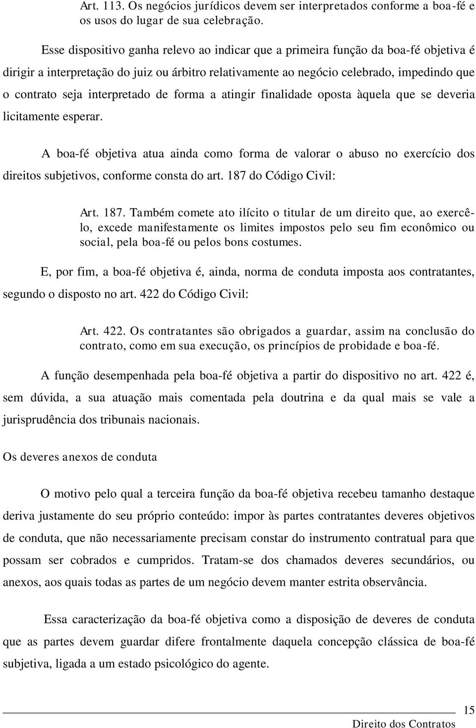 interpretado de forma a atingir finalidade oposta àquela que se deveria licitamente esperar.