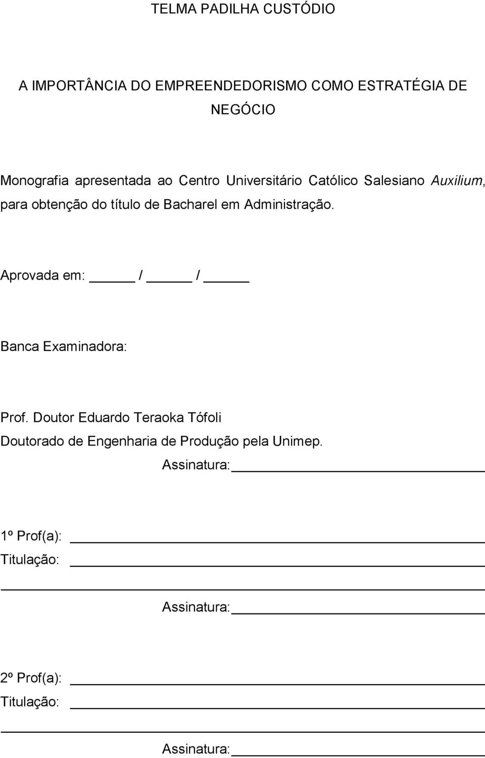 Administração. Aprovada em: / / Banca Examinadora: Prof.