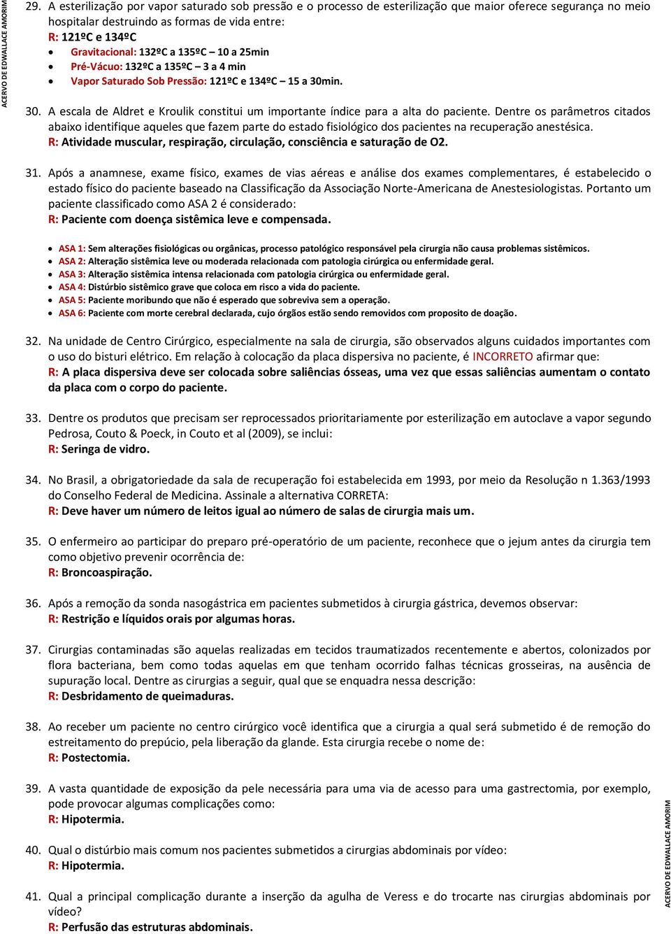 Dentre os parâmetros citados abaixo identifique aqueles que fazem parte do estado fisiológico dos pacientes na recuperação anestésica.