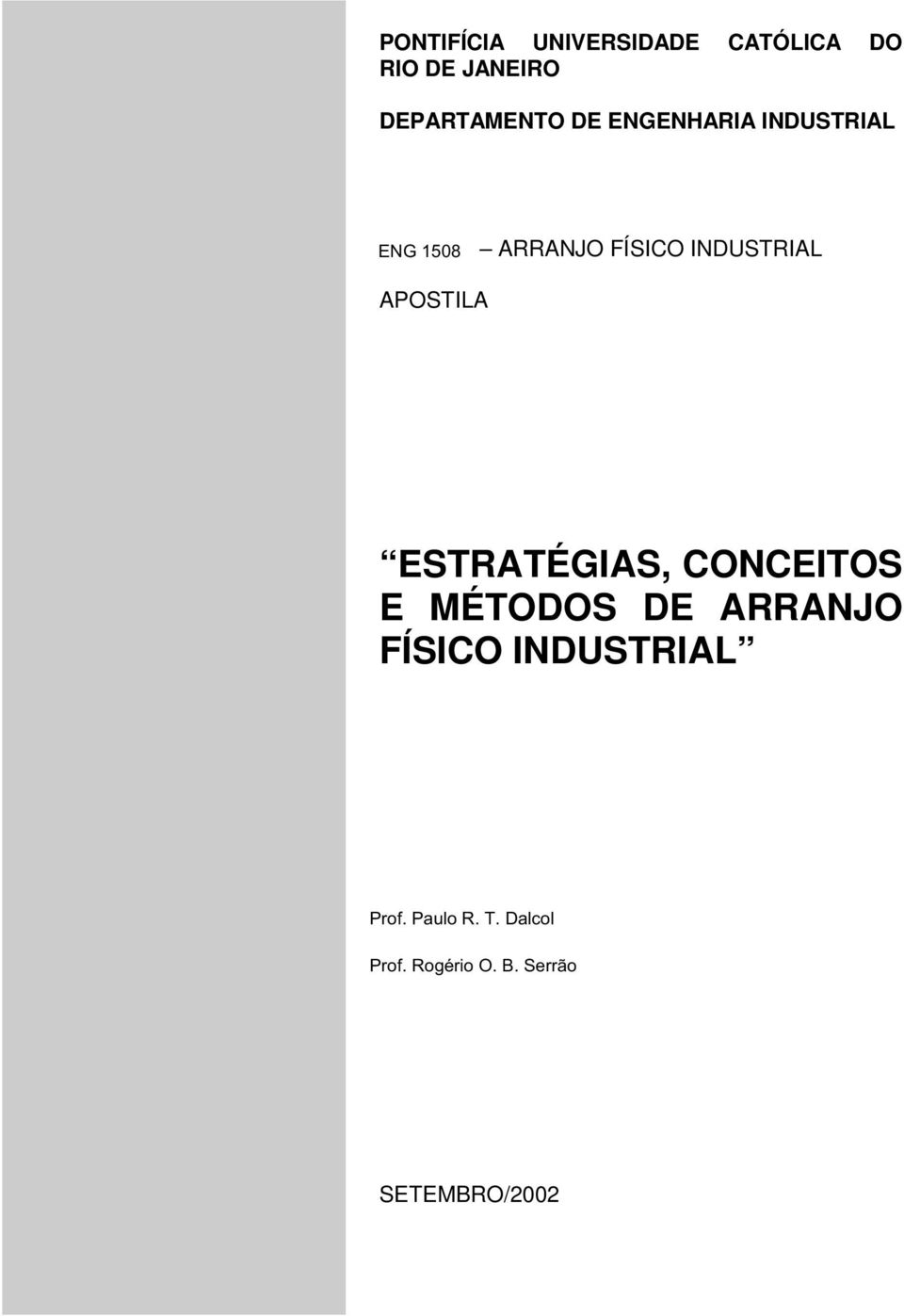 CONCEITOS E MÉTODOS DE ARRANJO FÍSICO INDUSTRIAL PROF. PAULO R. T.