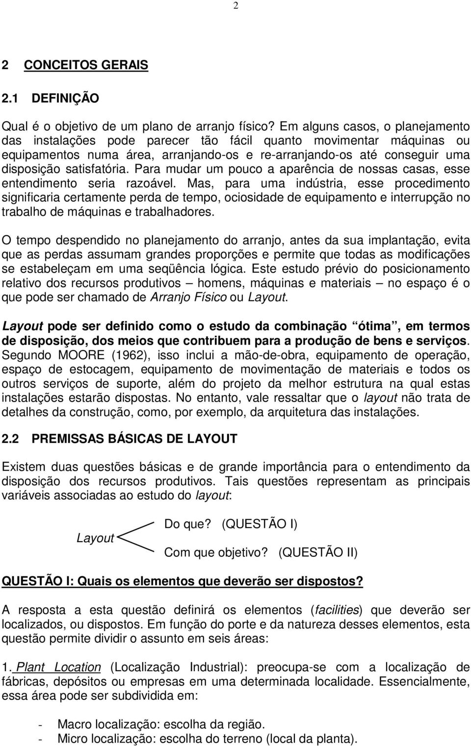 Para mudar um pouco a aparência de nossas casas, esse entendimento seria razoável.