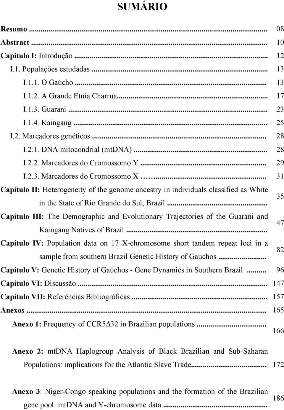 .. 31 Capítulo II: Heterogeneity of the genome ancestry in individuals classified as White in the State of Rio Grande do Sul, Brazil.