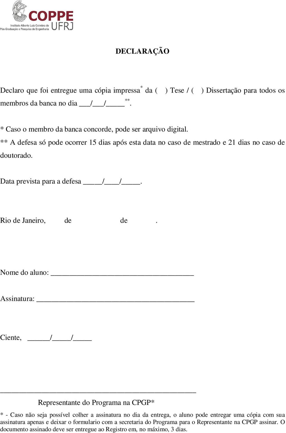 Data prevista para a defesa / /. Rio de Janeiro, de de.