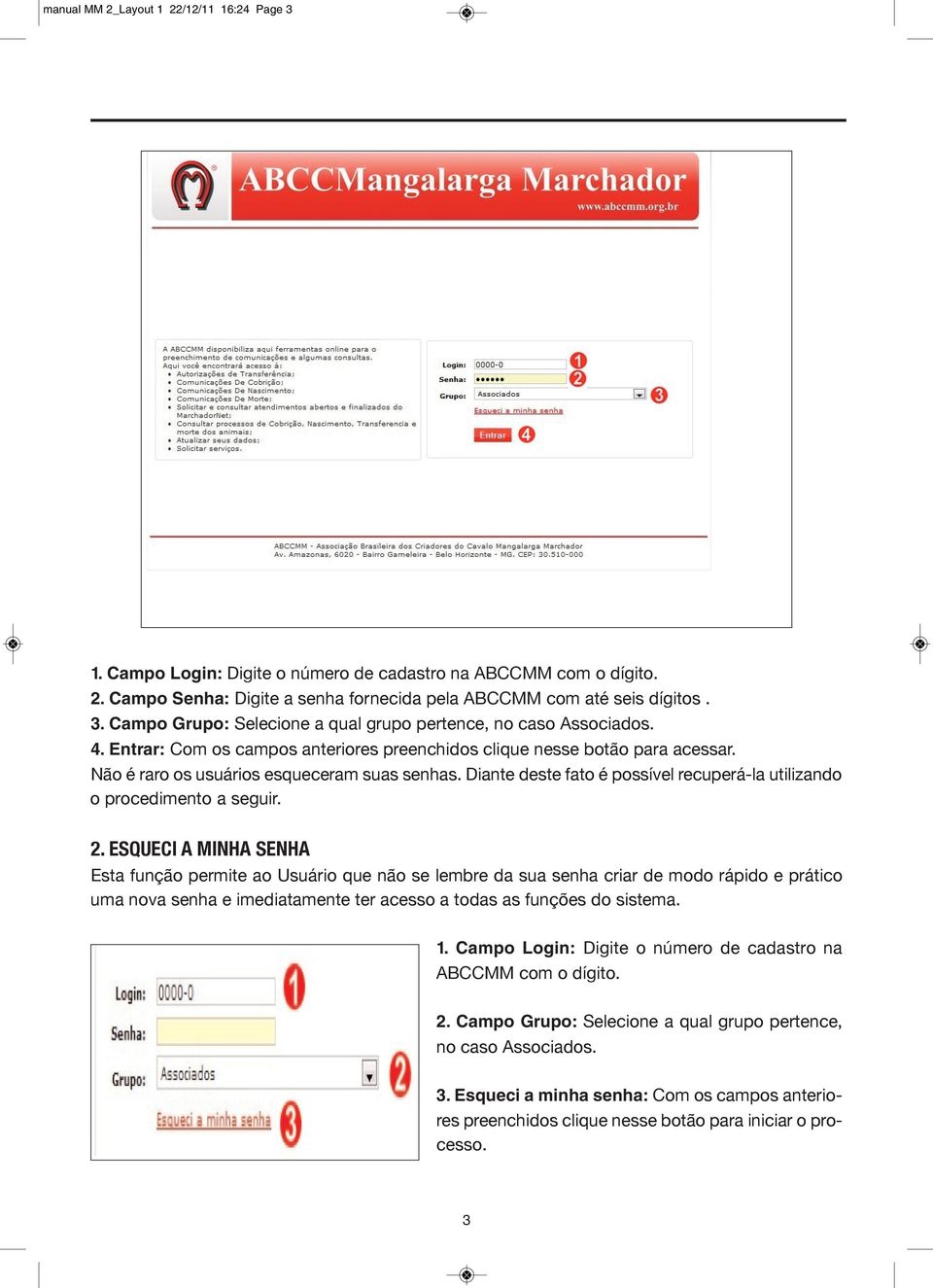 Diante deste fato é possível recuperá-la utilizando o procedimento a seguir. 2.