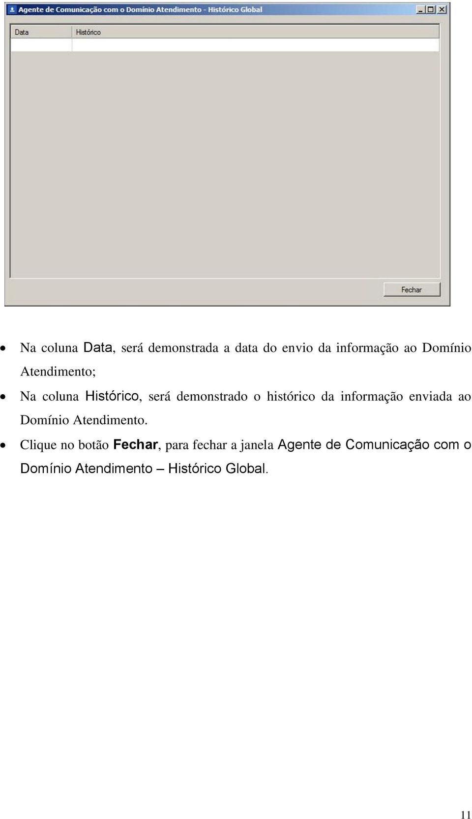 informação enviada ao Domínio Atendimento.