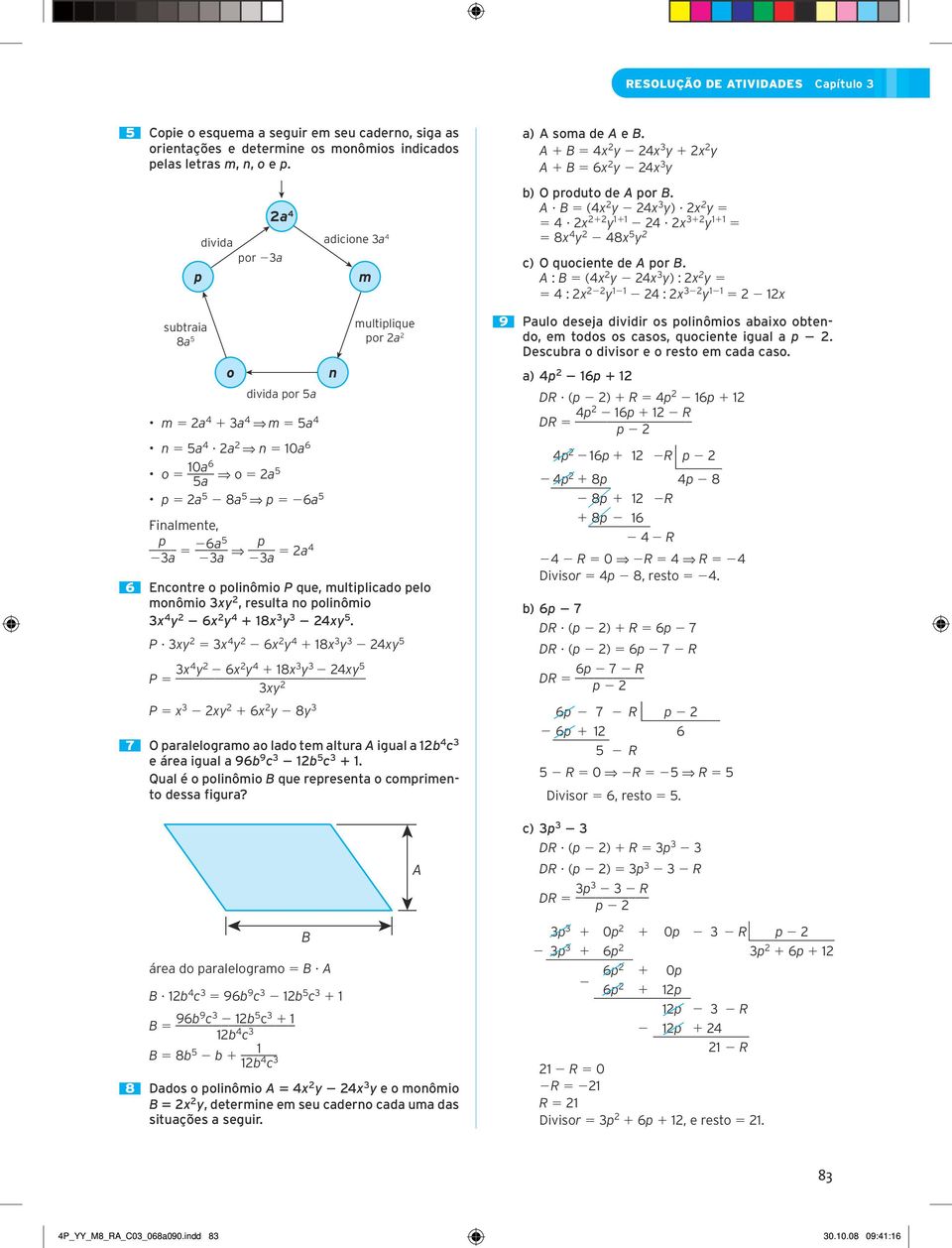 a Æ n 5 10a 6 o 5 _ 10a6 5a Æ o 5 a5 p 5 a 5 8a 5 Æ p 5 6a 5 Finalmente, _ p 5 _ 6a5 3a 3a Æ _ p 5 a 3a n multiplique por a 6 Encontre o polinômio P que, multiplicado pelo monômio 3xy, resulta no