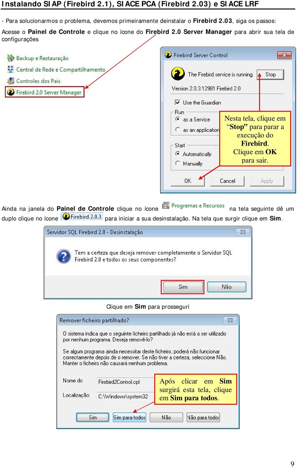 0 Server Manager para abrir sua tela de configurações Nesta tela, clique em Stop para parar a execução do Firebird. Clique em OK para sair.