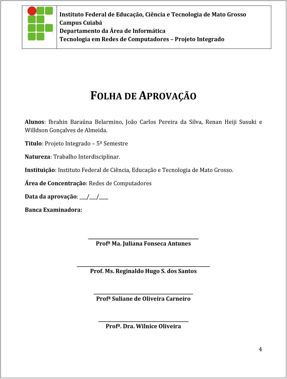 Instituição: Instituto Federal de Ciência, Educação e Tecnologia de Mato Grosso.