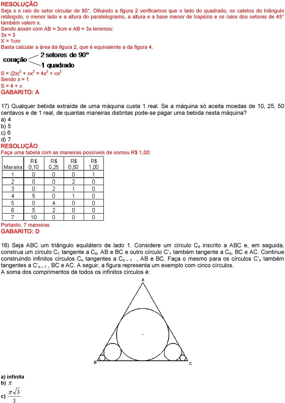 também valem x. Sendo assim com AB = cm e AB = x teremos: x = X = 1cm Basta calcular a área da figura, que é equivalente a da figura 4.