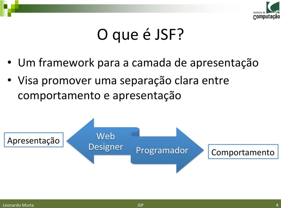 promover uma separação clara entre comportamento