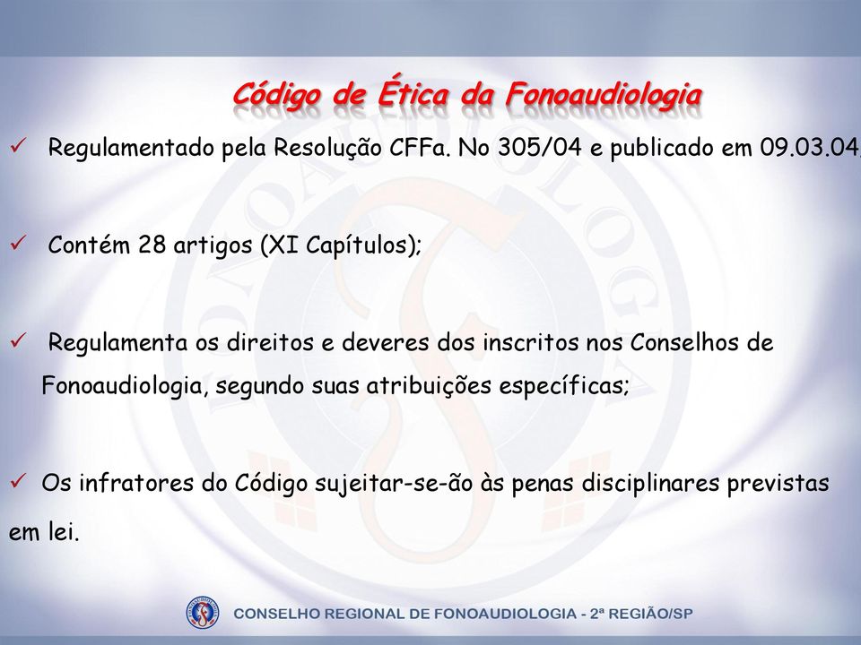 04; Contém 28 artigos (XI Capítulos); Regulamenta os direitos e deveres dos