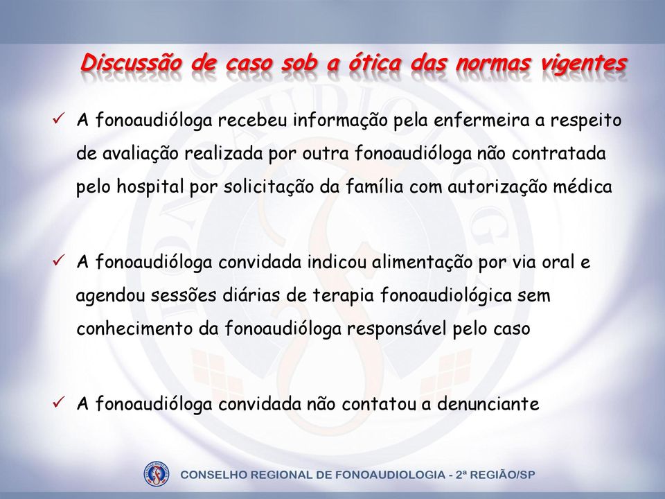 autorização médica A fonoaudióloga convidada indicou alimentação por via oral e agendou sessões diárias de terapia