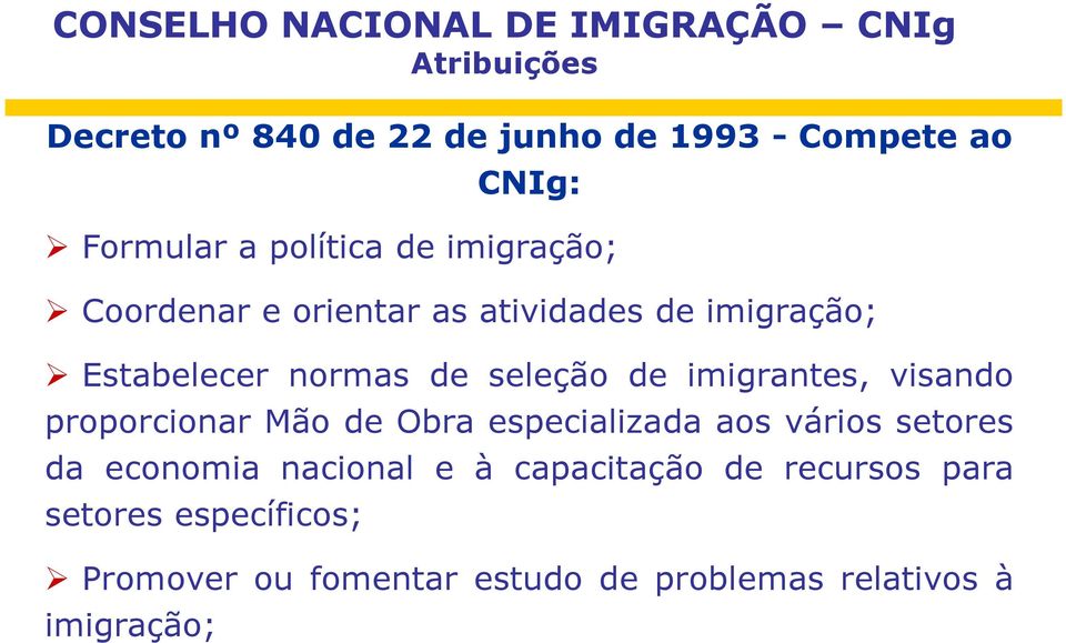 seleção de imigrantes, visando proporcionar Mão de Obra especializada aos vários setores da economia nacional