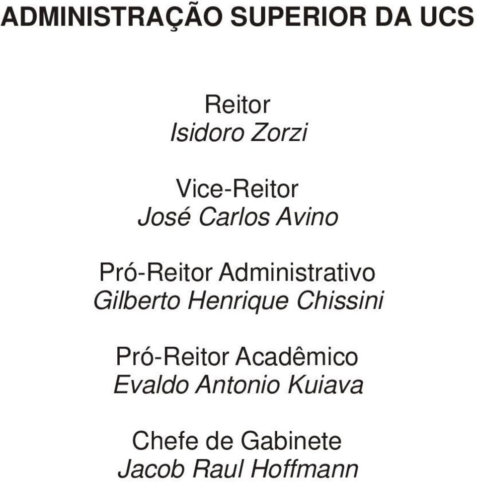 Administrativo Gilberto Henrique Chissini Pró-Reitor