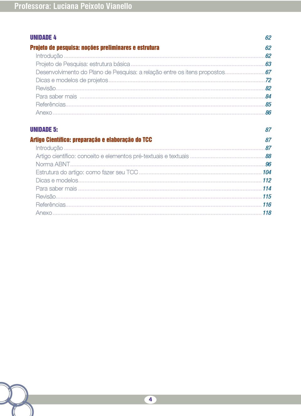 Referências 85 Anexo 86 UNIDADE 5: 87 Artigo Científico: preparação e elaboração do TCC 87 Introdução 87 Artigo científico: conceito e elementos