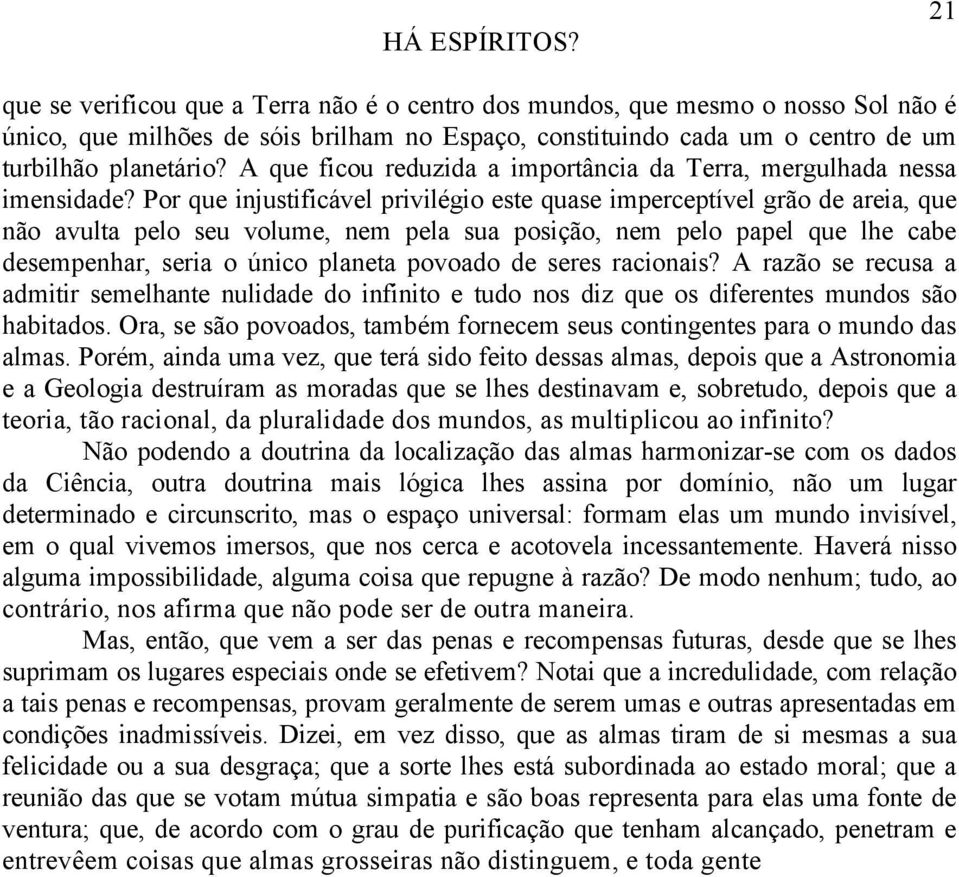 A que ficou reduzida a importância da Terra, mergulhada nessa imensidade?