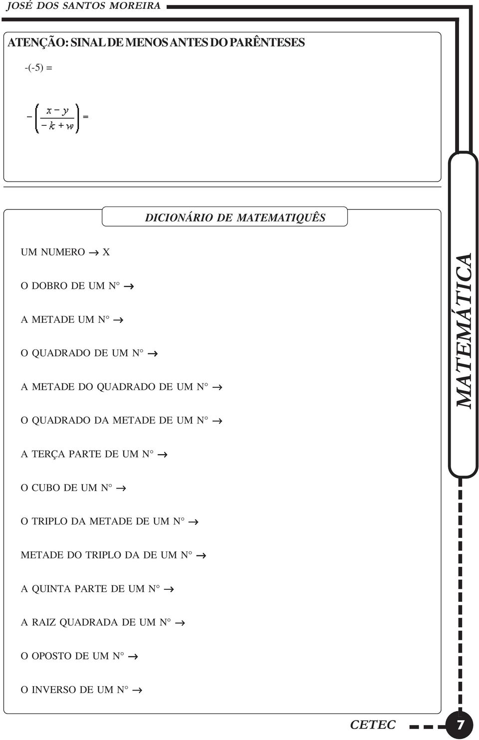 DA METADE DE UM N A TERÇA PARTE DE UM N O CUBO DE UM N O TRIPLO DA METADE DE UM N METADE DO