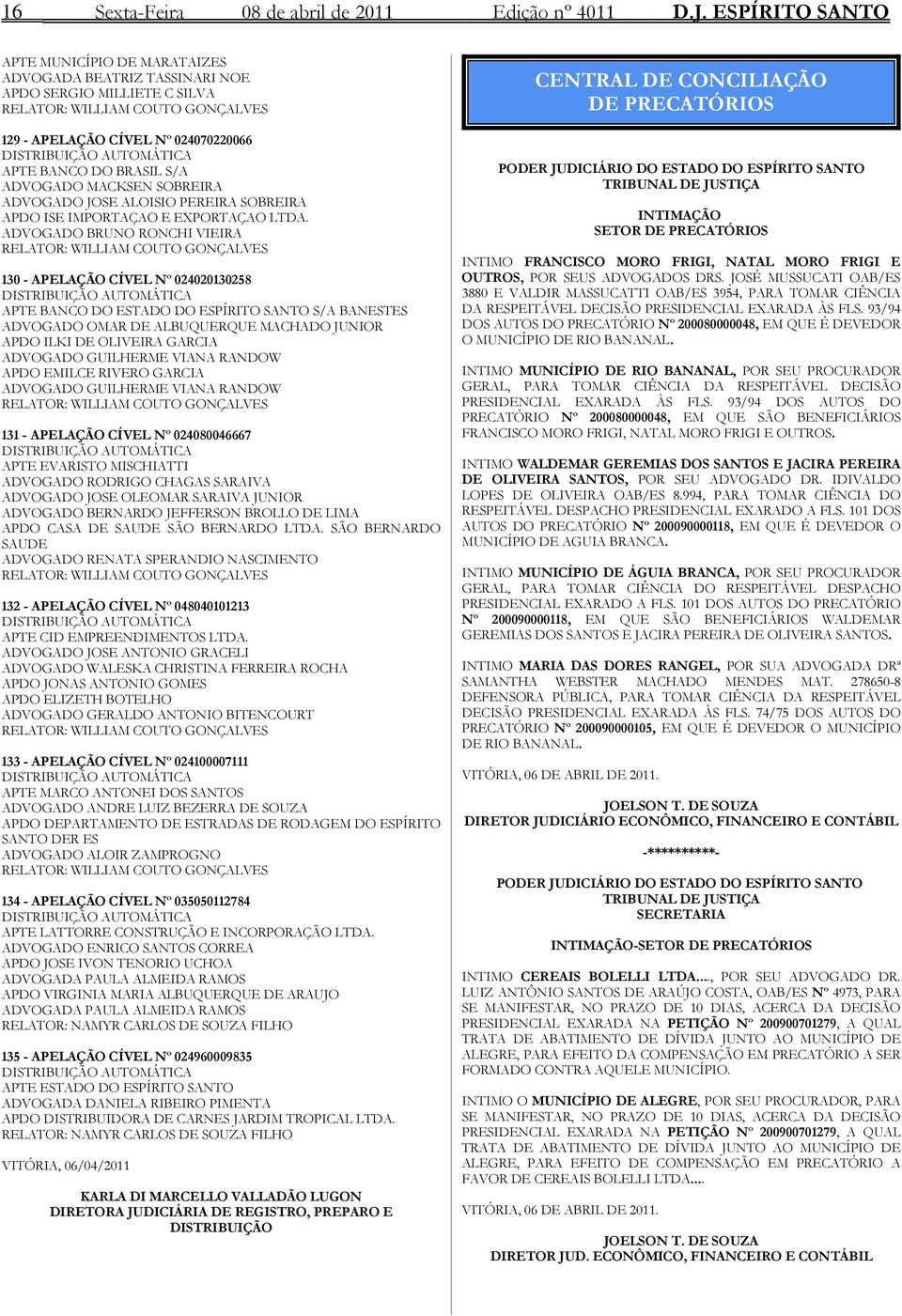 APTE BANCO DO BRASIL S/A ADVOGADO MACKSEN SOBREIRA ADVOGADO JOSE ALOISIO PEREIRA SOBREIRA APDO ISE IMPORTAÇAO E EXPORTAÇAO LTDA.